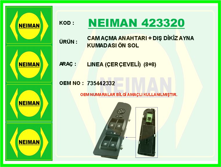 CAM AÇMA ANAHTARI + DIŞ DİKİZ AYNA KUMADASI ÖN SOL LINEA (ÇERÇEVELİ) (8+8)